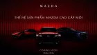Bộ ba xe tiền tỷ của Mazda sẽ chính thức ra mắt Việt Nam vào tối nay, có mẫu chỉ "ngốn" 2,37 lít/100 km