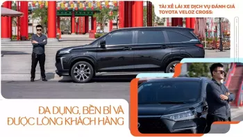 Tài xế lái xe dịch vụ đánh giá Toyota Veloz Cross: Đa dụng, bền bỉ và được lòng khách hàng