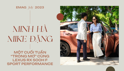 Một cuối tuần “trong mơ” cùng Lexus RX 500h F SPORT Performance