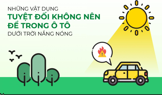 Infographic: Những vật dụng tuyệt đối không để trong ô tô dưới trời nắng nóng