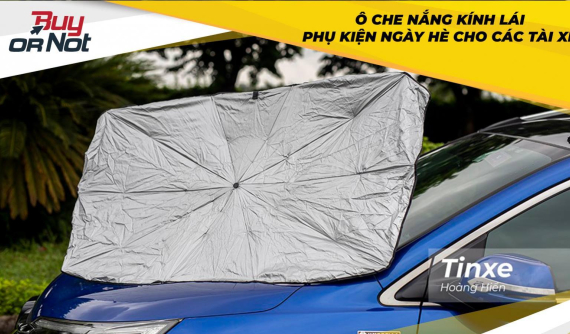 Buy or Not: Ô che nắng kính lái có tác dụng như quảng cáo hay không?
