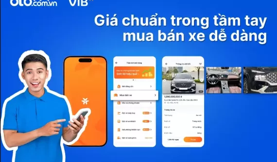 Oto.com.vn hợp tác cùng VIB: Mua ô tô trực tuyến nhanh gọn trên ứng dụng MyVIB