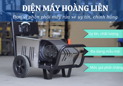 Điện máy Hoàng Liên - đơn vị phân phối máy rửa xe uy tín, chất lượng Điện máy Hoàng Liên - đơn vị phân phối máy rửa xe uy tín, chất lượng